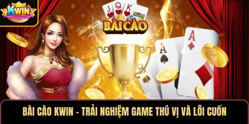 Bài Cào KWIN – Trải Nghiệm Game Thú Vị Và Lôi Cuốn