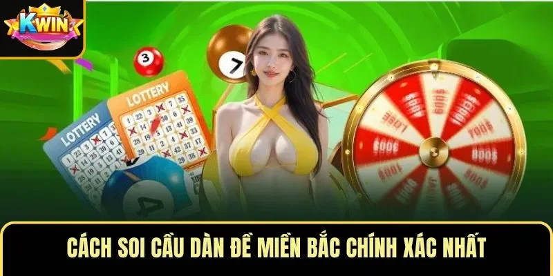 Cách soi cầu dàn đề miền Bắc chính xác nhất