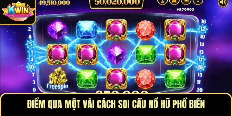 Điểm qua một vài cách soi cầu nổ hũ phổ biến