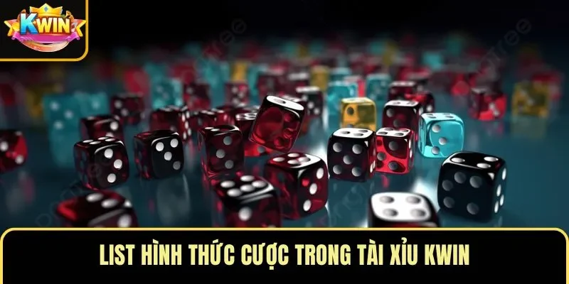 List hình thức cược trong tài xỉu KWIN