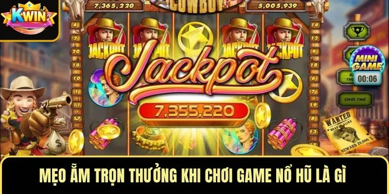 Mẹo ẵm trọn thưởng khi chơi game nổ hũ là gì