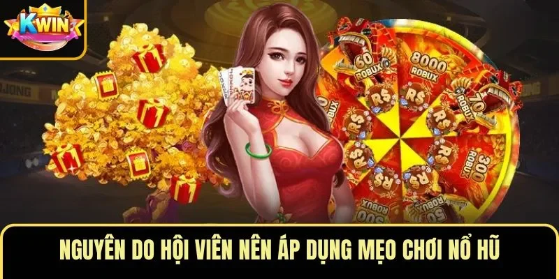 Nguyên do hội viên nên áp dụng mẹo chơi nổ hũ