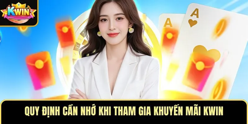 Quy định cần nhớ khi tham gia khuyến mãi KWIN