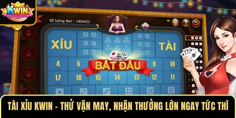 Tài Xỉu KWIN – Thử Vận May, Nhận Thưởng Lớn Ngay Tức Thì