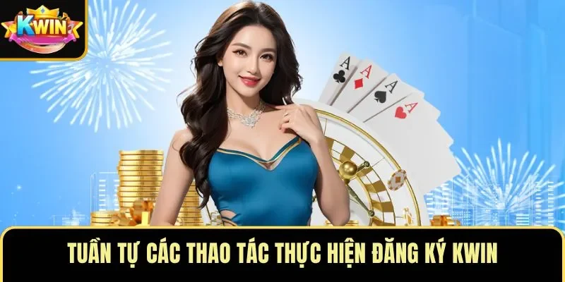Tuần tự các thao tác thực hiện đăng ký KWIN